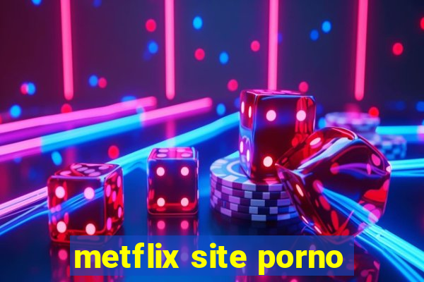 metflix site porno